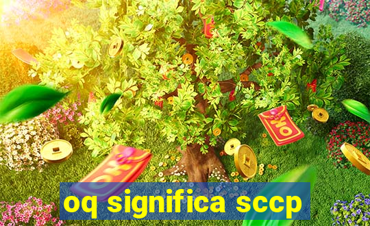 oq significa sccp